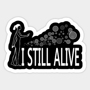 I still alive Sticker